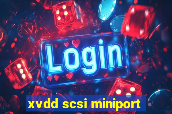 xvdd scsi miniport